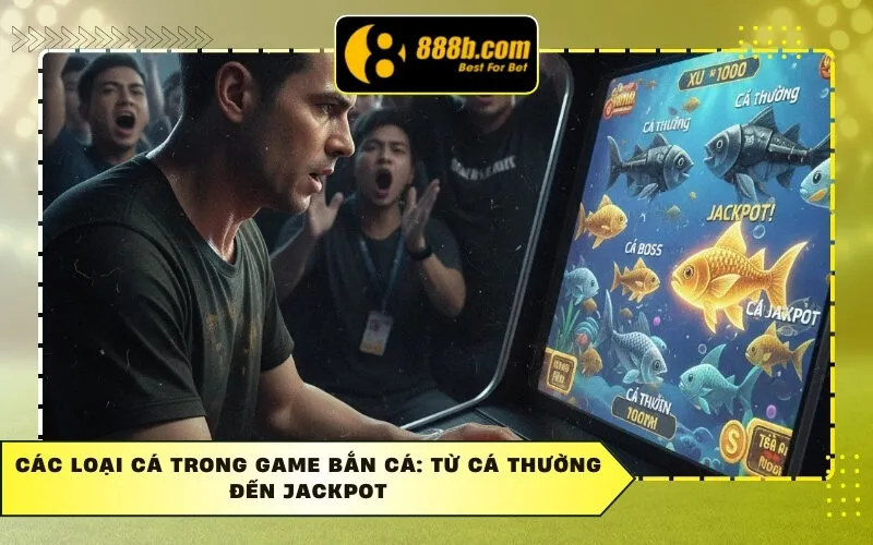 Các Loại Cá Trong Game Bắn Cá: Từ Cá Thường Đến Jackpot