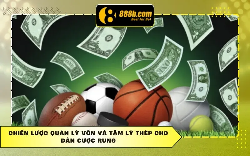 Chiến lược quản lý vốn và tâm lý thép cho dân cược Rung