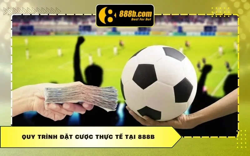 Quy trình đặt cược thực tế tại 888b
