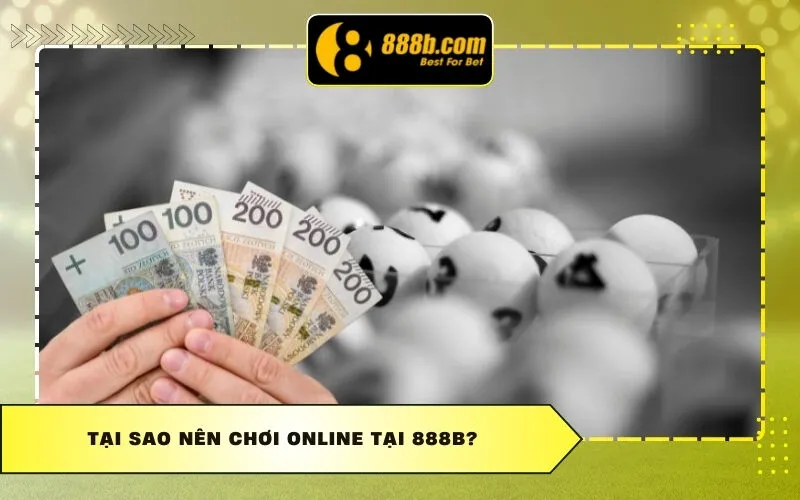 Tại sao nên chơi online tại 888b?