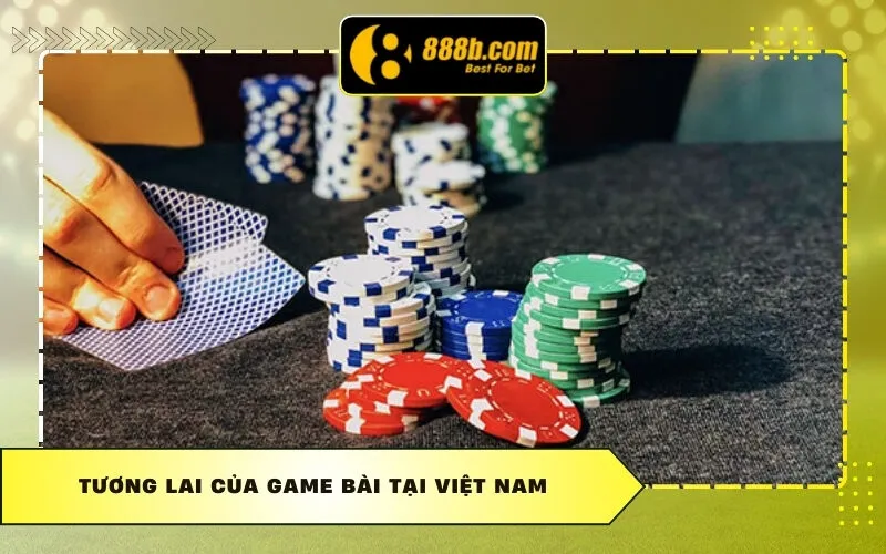 Tương lai của game bài tại Việt Nam